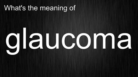 glaucomatous pronunciation|glaucoma word origin.